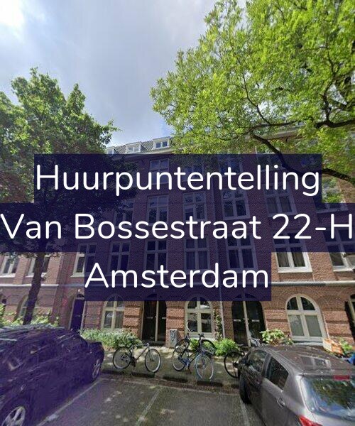 Foto gevel Huurpuntentelling voor Van Bossestraat 22-H, Amsterdam