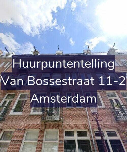 Foto gevel Huurpuntentelling voor Van Bossestraat 11-2, Amsterdam
