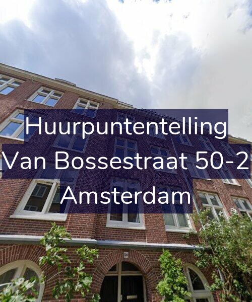 Foto gevel Huurpuntentelling voor Van Bossestraat 50-2, Amsterdam