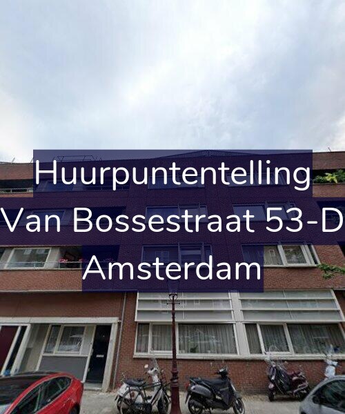 Foto gevel Huurpuntentelling voor Van Bossestraat 53-D, Amsterdam