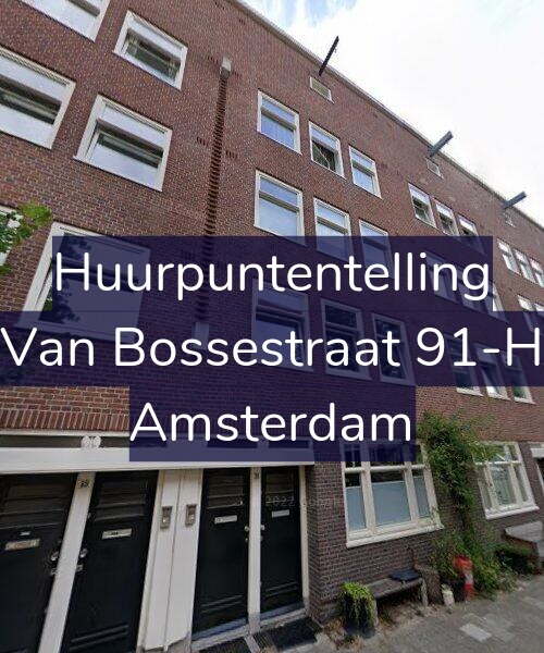 Foto gevel Huurpuntentelling voor Van Bossestraat 91-H, Amsterdam