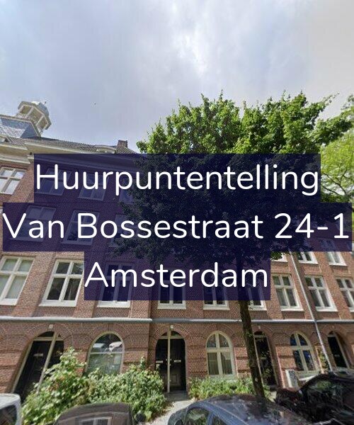 Foto gevel Huurpuntentelling voor Van Bossestraat 24-1, Amsterdam