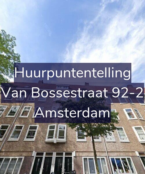 Foto gevel Huurpuntentelling voor Van Bossestraat 92-2, Amsterdam