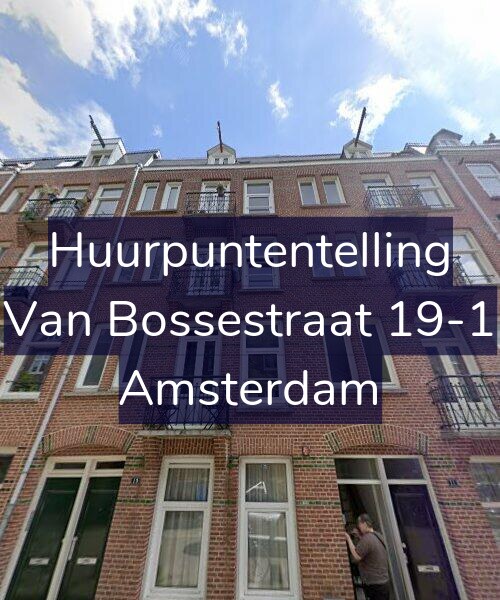 Foto gevel Huurpuntentelling voor Van Bossestraat 19-1, Amsterdam