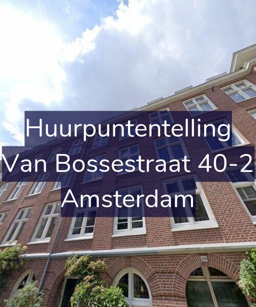 Foto gevel Huurpuntentelling voor Van Bossestraat 40-2, Amsterdam