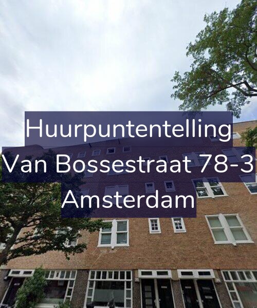 Foto gevel Huurpuntentelling voor Van Bossestraat 78-3, Amsterdam