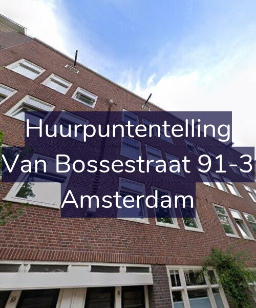 Foto gevel Huurpuntentelling voor Van Bossestraat 91-3, Amsterdam
