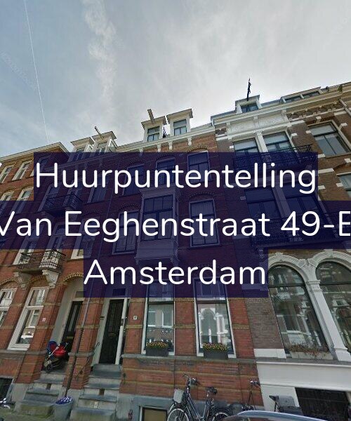 Foto gevel Huurpuntentelling voor Van Eeghenstraat 49-B, Amsterdam