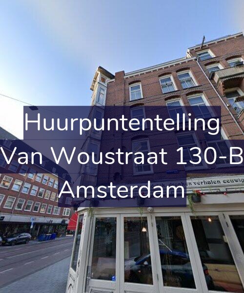 Foto gevel Huurpuntentelling voor Van Woustraat 130-B, Amsterdam