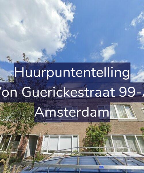 Foto gevel Huurpuntentelling voor Von Guerickestraat 99-A, Amsterdam