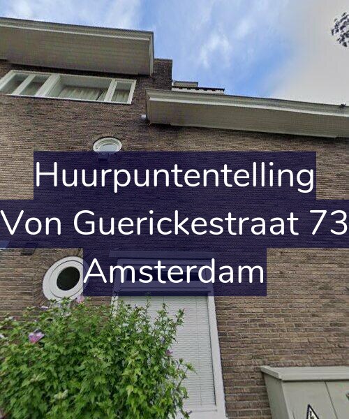 Foto gevel Huurpuntentelling voor Von Guerickestraat 73, Amsterdam