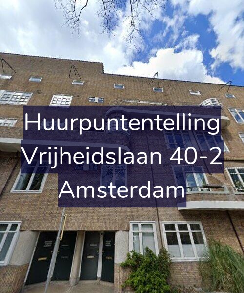 Foto gevel Huurpuntentelling voor Vrijheidslaan 40-2, Amsterdam