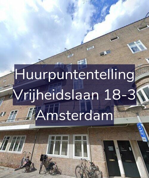 Foto gevel Huurpuntentelling voor Vrijheidslaan 18-3, Amsterdam