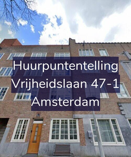 Foto gevel Huurpuntentelling voor Vrijheidslaan 47-1, Amsterdam