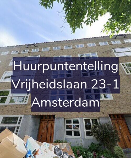 Foto gevel Huurpuntentelling voor Vrijheidslaan 23-1, Amsterdam