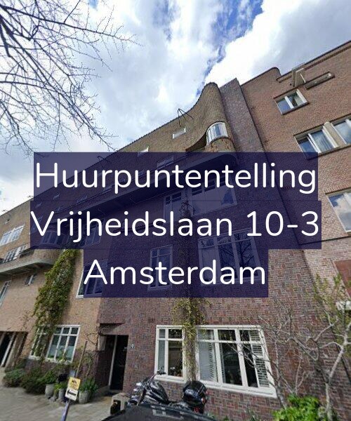Foto gevel Huurpuntentelling voor Vrijheidslaan 10-3, Amsterdam