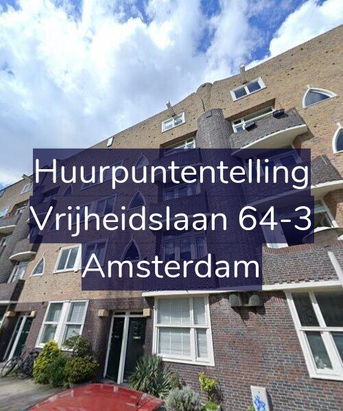 Foto gevel Huurpuntentelling voor Vrijheidslaan 64-3, Amsterdam