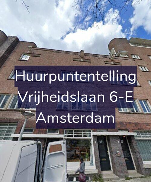 Foto gevel Huurpuntentelling voor Vrijheidslaan 6-E, Amsterdam