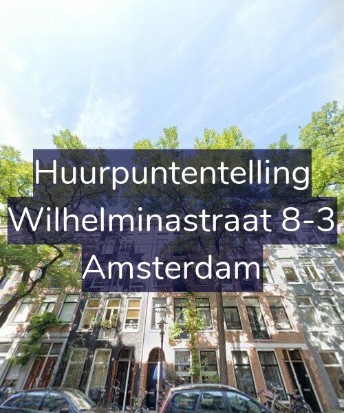 Foto gevel Huurpuntentelling voor Wilhelminastraat 8-3, Amsterdam