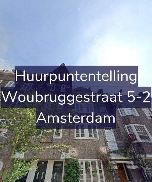 Foto gevel Huurpuntentelling voor Woubruggestraat 5-2, Amsterdam
