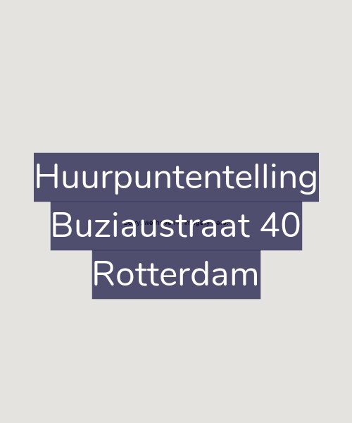 Foto gevel Huurpuntentelling voor Buziaustraat 40, Rotterdam