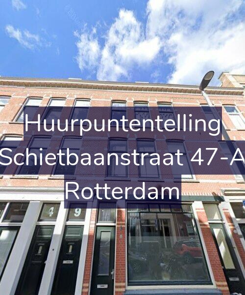 Foto gevel Huurpuntentelling voor Schietbaanstraat 47-A, Rotterdam